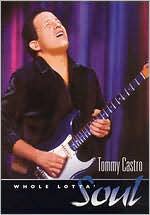 Tommy Castro: Whole Lotta' Soul