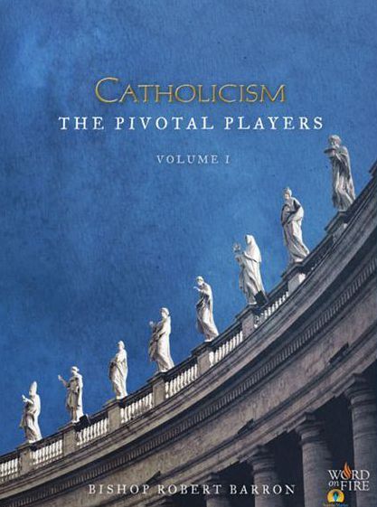 Catholicism: The Pivotal Players - Volume I