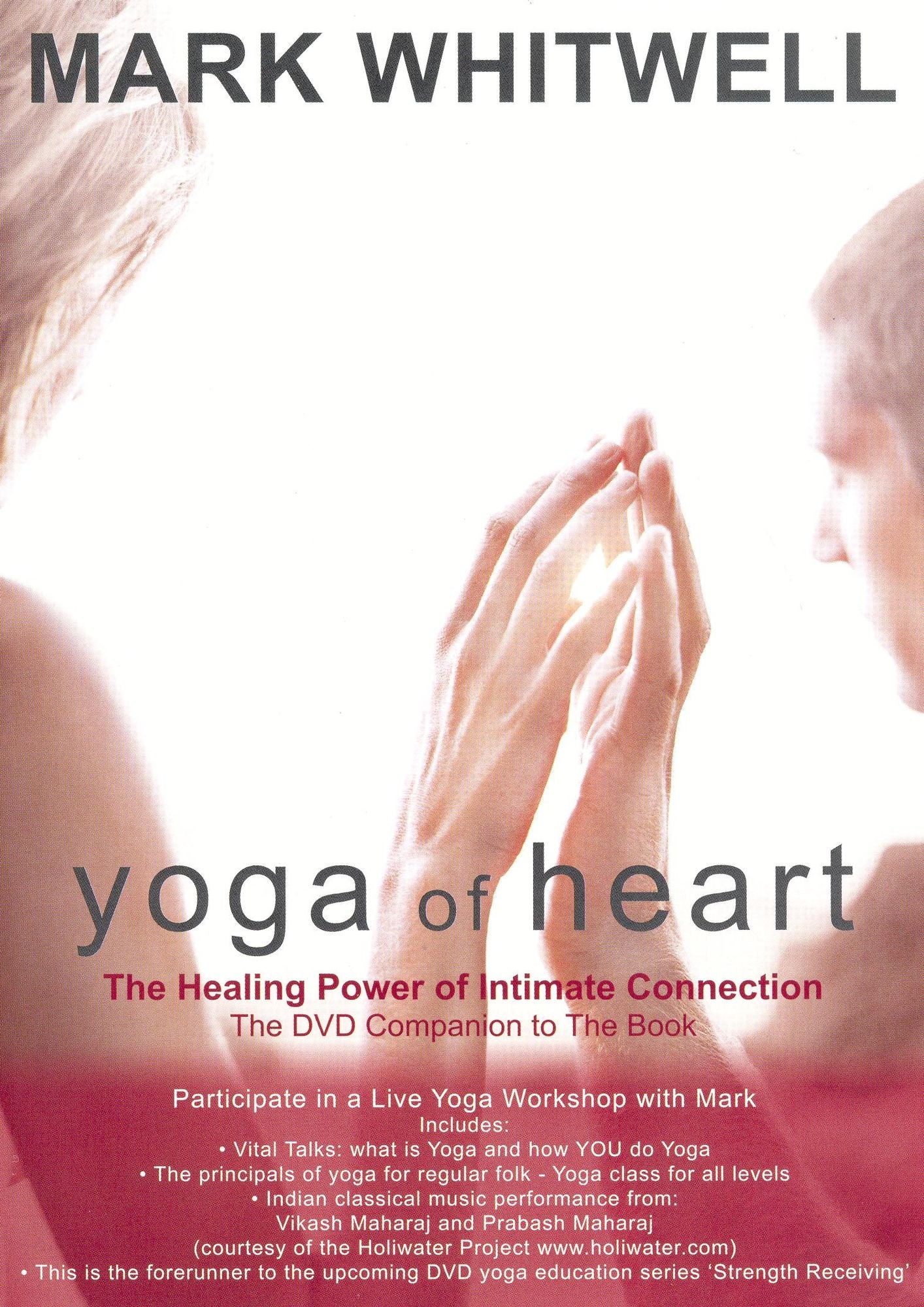 Mark Whitwell: Yoga Of Heart, The Healing Power of Intimate Connection
