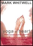 Mark Whitwell: Yoga Of Heart, The Healing Power of Intimate Connection