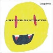Always Be Happy, But Stay Evil