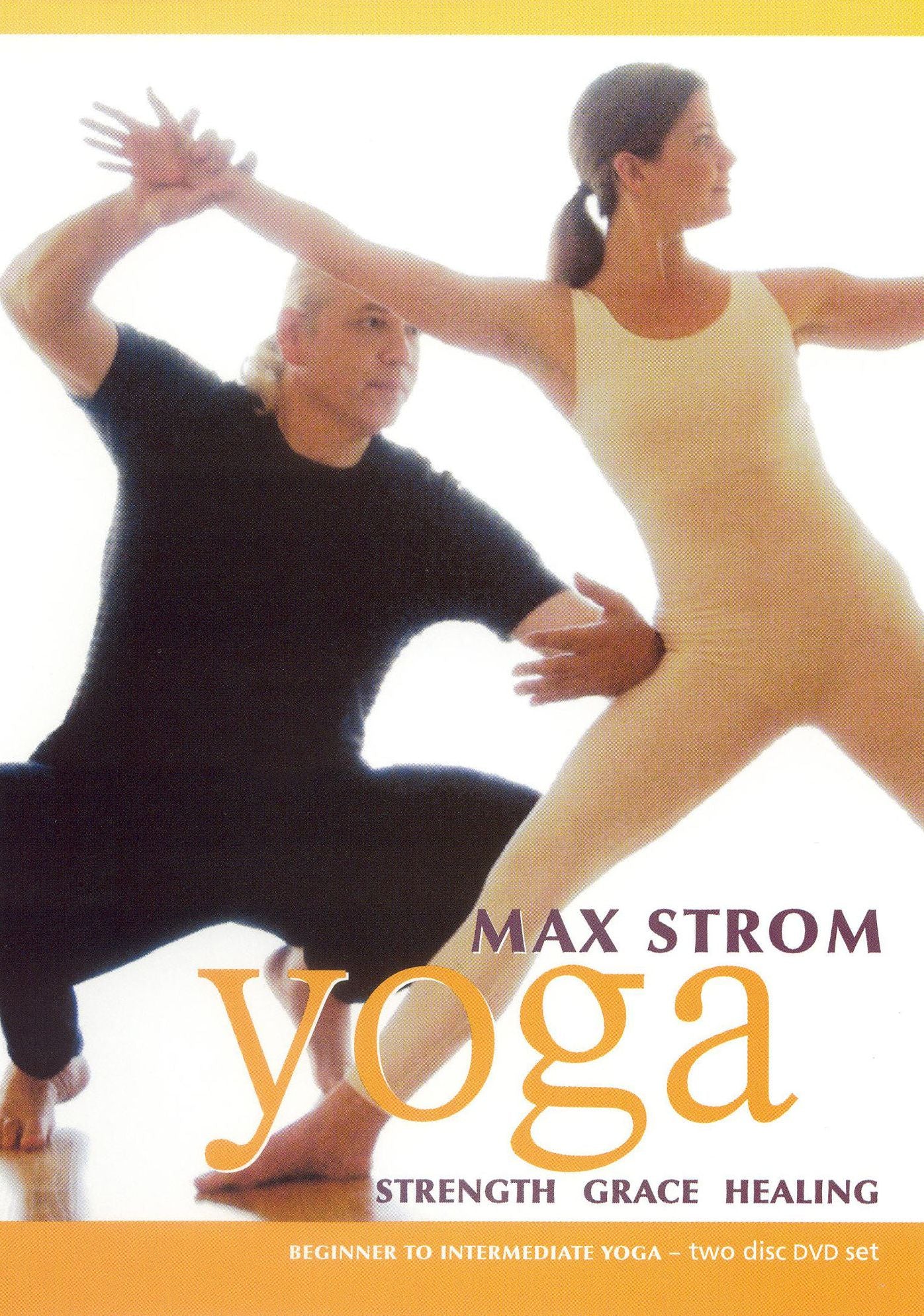 Max Strom: Yoga - Strength, Grace, Healing