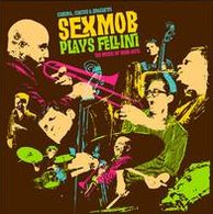 Cinema, Circus & Spaghetti: Sexmob Plays Fellini