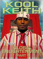 Kool Keith: Global Enlightenment, Part 1