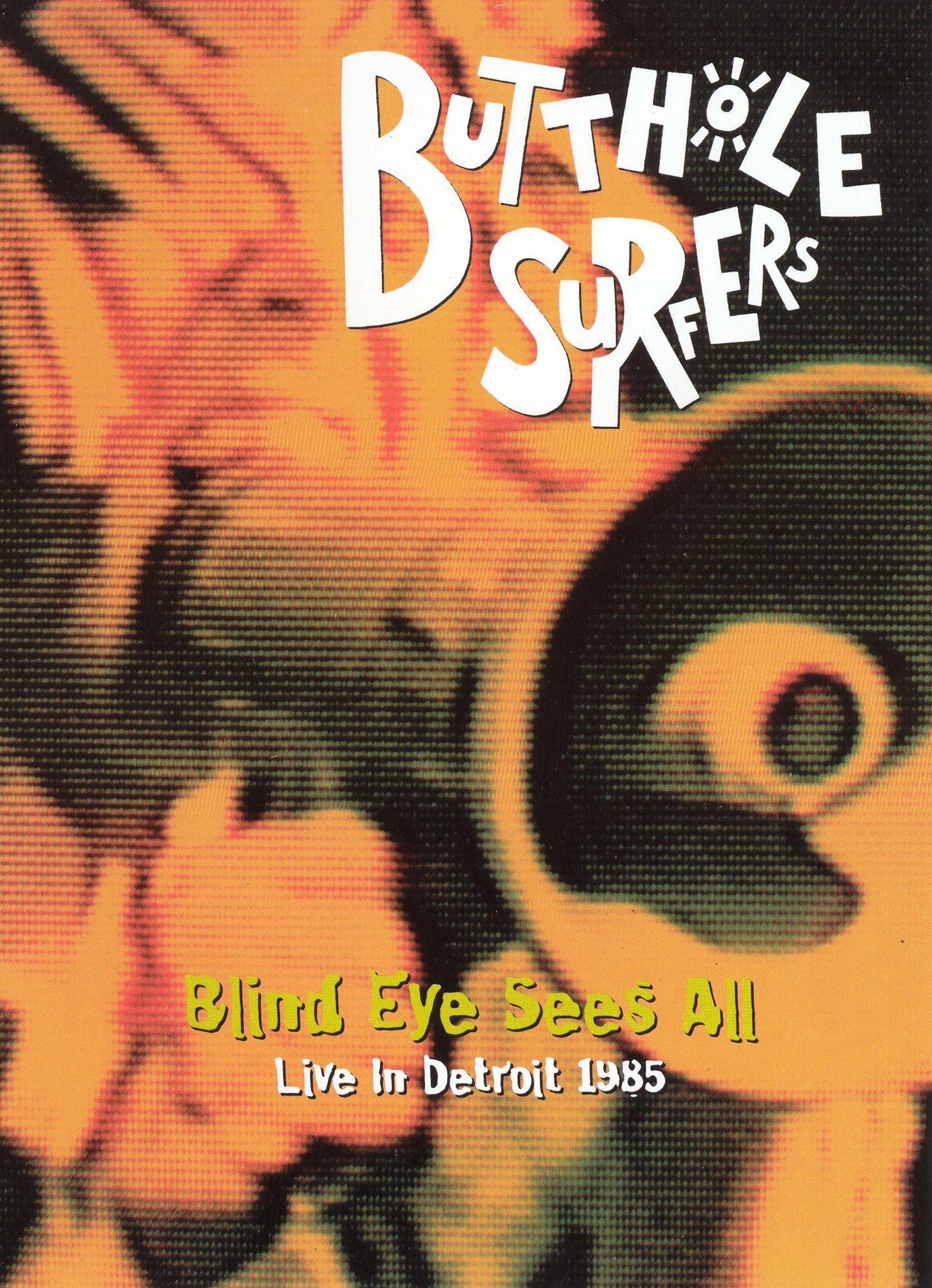 Butthole Surfers: Blind Eye Sees All, Live 1985