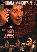 The Shane MacGowan Story: If I Should Fall From Grace