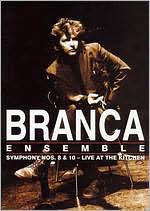 Branca Ensemble: Symphony Nos. 8 & 10 - Live at the Kitchen
