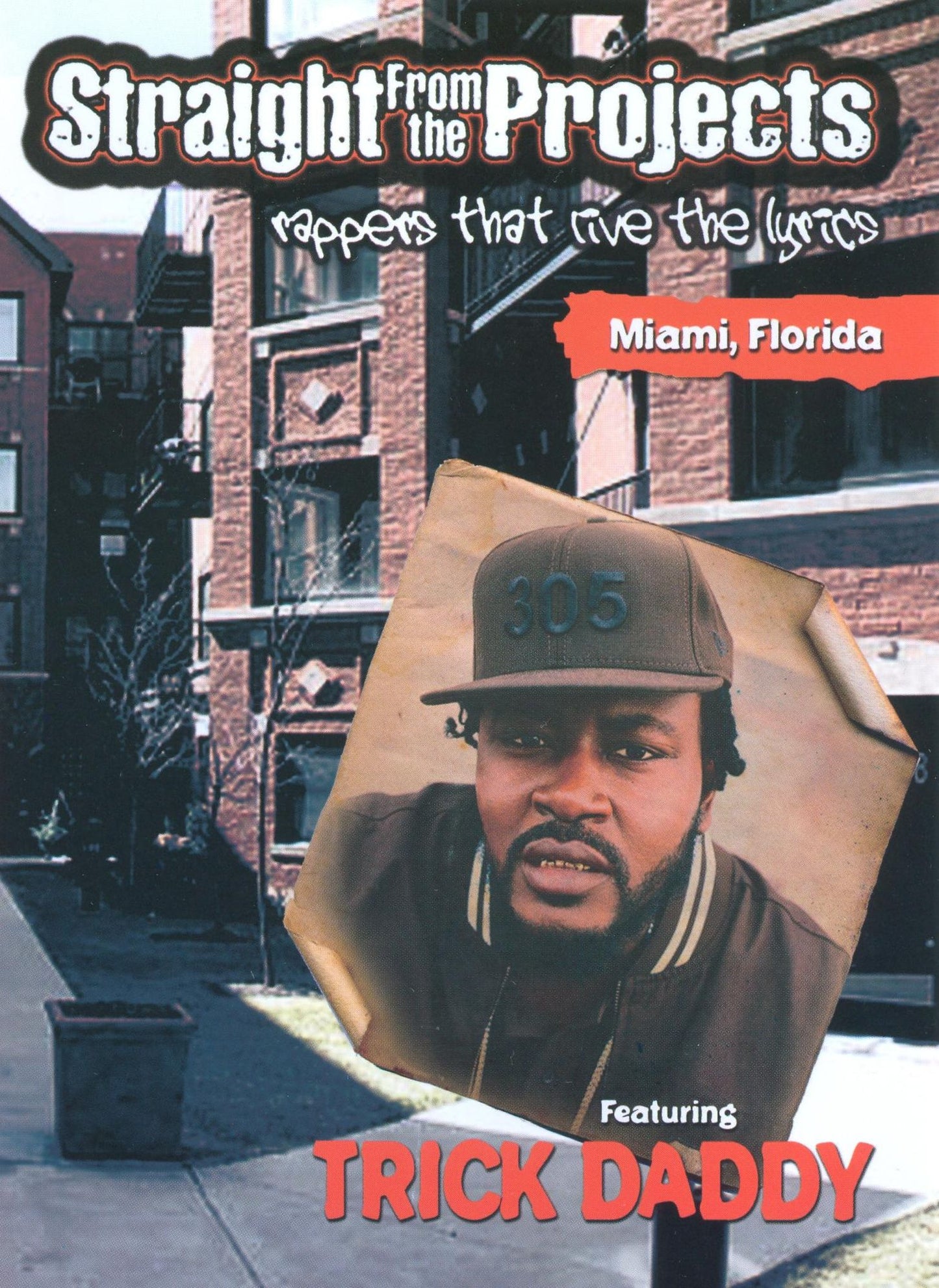 Straight From the Projects: Rappers That Live the Lyrics - Featuring Trick Daddy