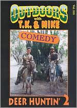 Outdoors With T.K. and Mike: Deer Huntin', Vol. 2