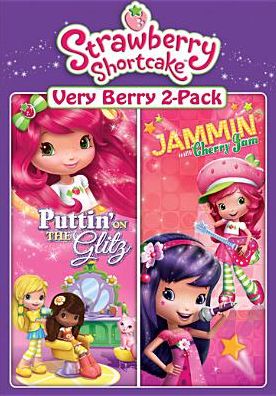 Strawberry Shortcake: Puttin' On The Glitz/jammin' With Cherry Jam