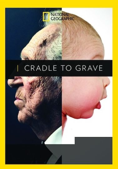 National Geographic: Cradle To Grave
