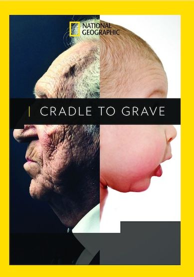 National Geographic: Cradle To Grave