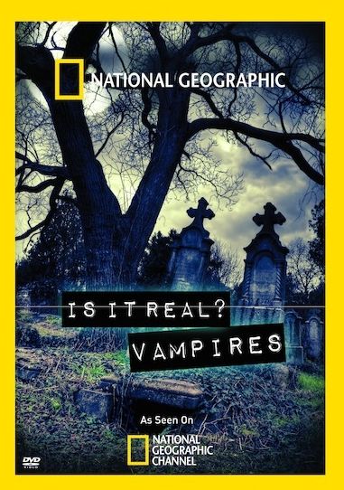 National Geographic: Is It Real? Vampires
