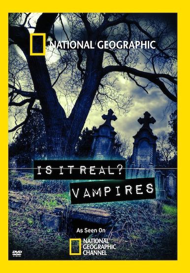 National Geographic: Is It Real? Vampires