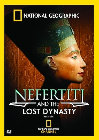 National Geographic: Nefertiti And The Lost Dynasty