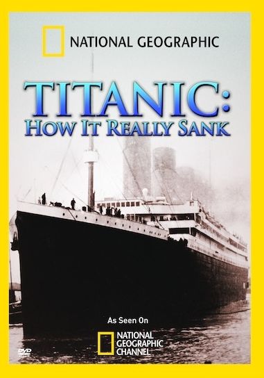 National Geographic: Titanic - How It Really Sank