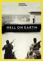 National Geographic: Hell On Earth - The Fall Of Syria And The Rise Of Isis