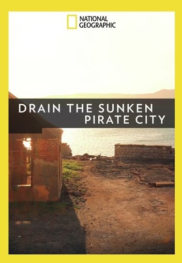 National Geographic: Drain The Sunken Pirate City