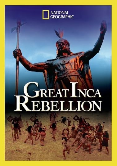 National Geographic: The Great Inca Rebellion