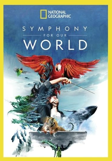 National Geographic: Symphony For Our World