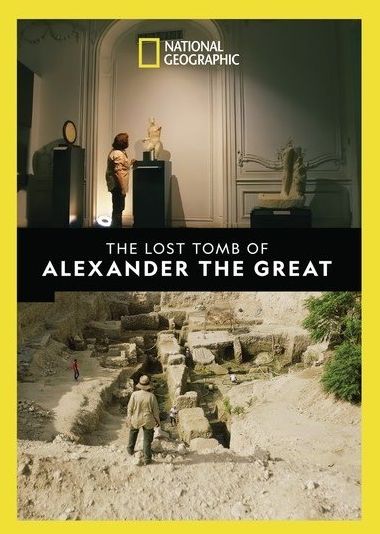 National Geographic: The Lost Tomb of Alexander the Great