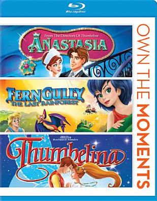 Anastasia / Ferngully / Thumbelina