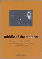 Nicolas Humbert & Werner Penzel: Middle of the Moment