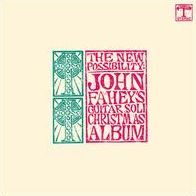 The New Possibility: John Fahey's Guitar Soli Christmas Album