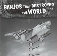 Banjos That Destroyed The World, Vol. 2