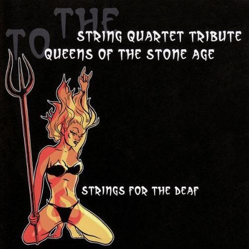 The String Quartet Tribute To Queens Of The Stone Age: Strings For The Deaf