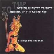 The String Quartet Tribute To Queens Of The Stone Age: Strings For The Deaf