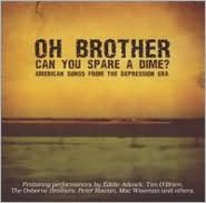 Oh Brother, Can You Spare A Dime? American Songs From The Depression Era