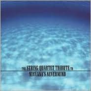 The String Quartet Tribute to Nirvana's Nevermind