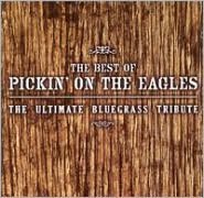 Best Of Pickin' On The Eagles: The Ultimate Tribute