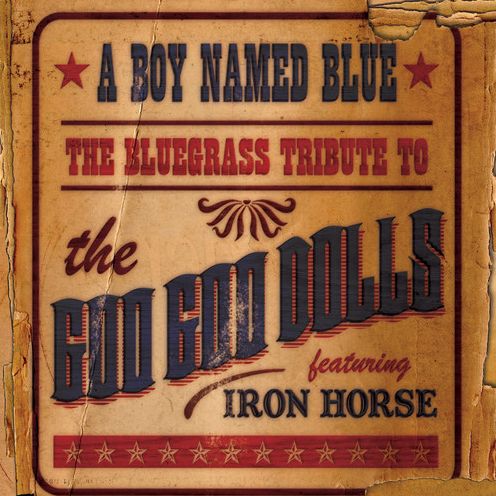 A Boy Named Blue: The Bluegrass Tribute To Goo Goo Dolls