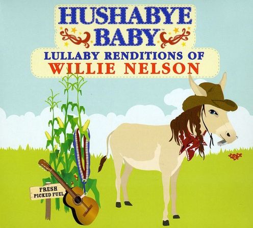 Hushabye Baby: Lullaby Renditions Of Willie Nelson