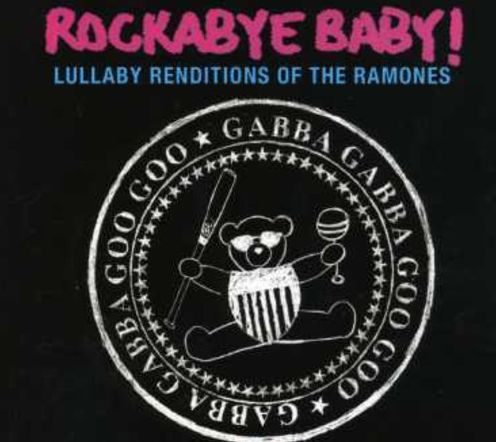 Rockabye Baby! Lullaby Renditions Of The Ramones