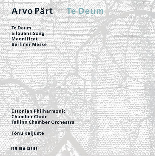 Arvo Pärt: Te Deum; Silovans Song; Magnificat; Berliner Messe