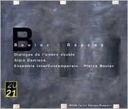 Boulez: R?pons; Dialogue de l'ombre double