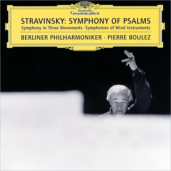 Igor Stravinsky: Symphony Of Psalms; Symphony In Three Movements; Symphonies Of Wind Instruments