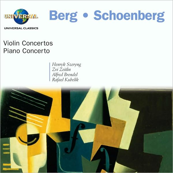Berg: Violin Concerto; Schoenberg: Piano Concerto; Violin Concerto