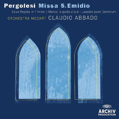 Pergolesi: Missa S. Emidio; Salve Regina; Manca La Guida Al Piè; Laudate Pueri Dominum