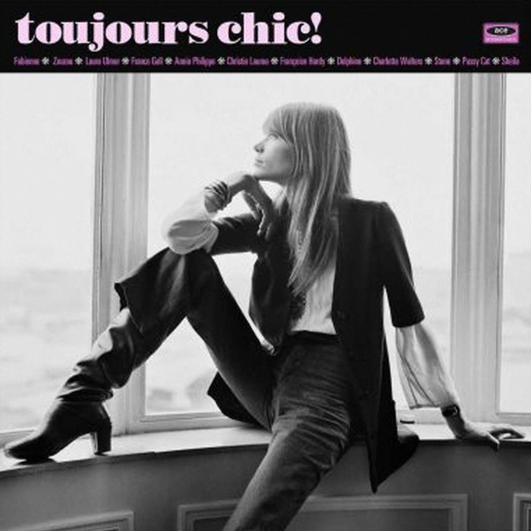 Toujours Chic!: More French Girl Singers Of The 1960S
