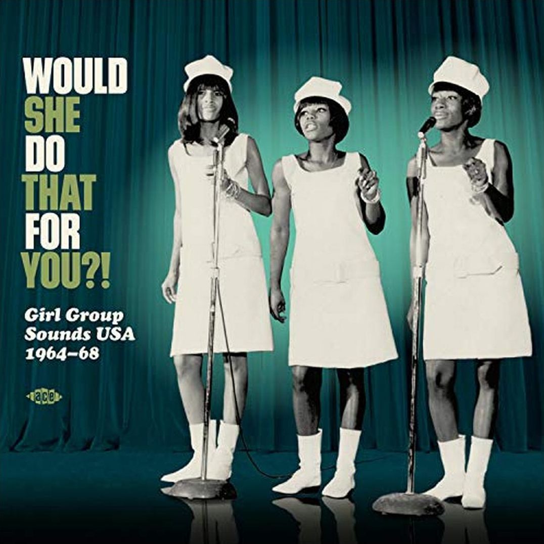 Would She Do That for You? Girl-Group Sounds U.S.A. 1964-1968