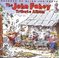 Revenge Of Blind Joe Death: The John Fahey Tribute Album
