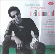 SOLITARY MAN: EARLY SONGS OF NE
