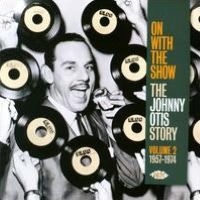 On With the Show: The Johnny Otis Story, Vol. 2 1957-1974