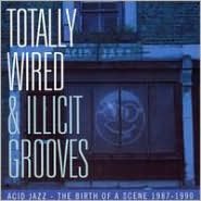 TOTALLY WIRED & ILLICT GROOVES