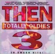 Then: Totally Oldies, Vol. 3