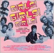 Girls! Girls! Girls! 25 All-time Classics Of The Girl Group Sound